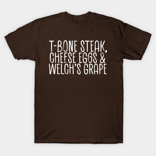 T-Bone Steak, Cheese Eggs, Welch's Grape - list sketch T-Shirt by Cybord Design